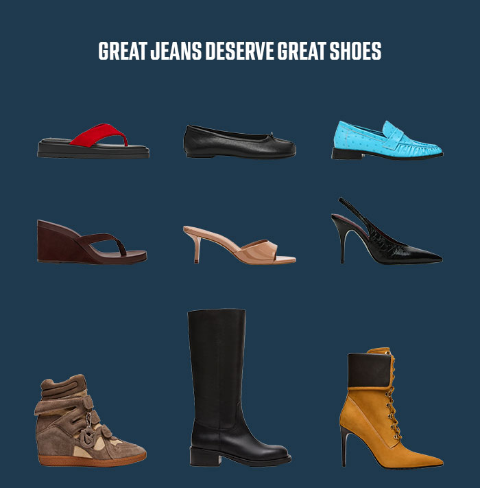 Great Jeans Deserve Great Shoes