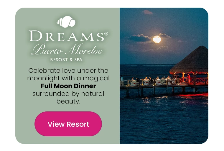 Dreams® Puerto Morelos Celebrate love under the moonlight with a magical Full Moon Dinner surrounded by natural beauty.