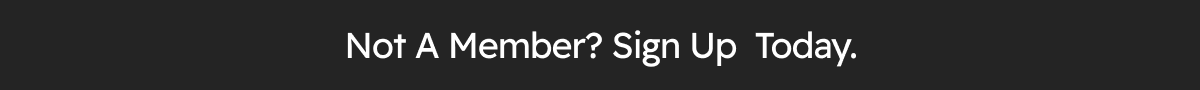 Not a member? sign up  today.