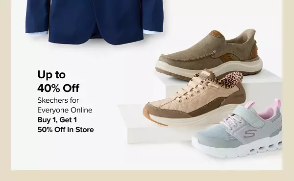 Up to 40% off Skechers for everyone online. Buy one, get one 50% off in store.
