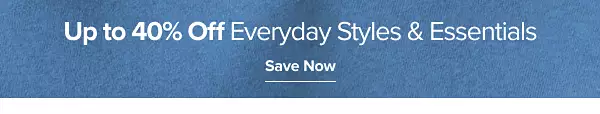 Up to 40% off everyday styles and essentials. Save now.