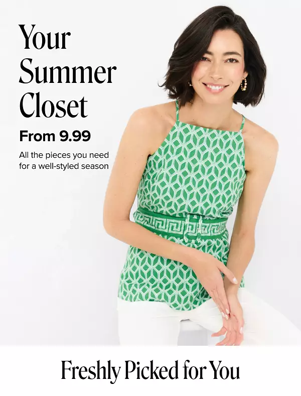 A woman in a green top. Your summer closet from 9.99. All the pieces you need for a well styled season.
Freshly picked for you.