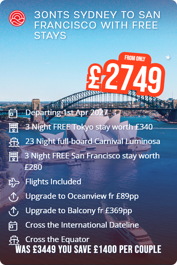 30nts Sydney to San Francisco with Free Stays – Smart Holiday promotional image. From £2,749 Includes: Departing 1st Apr 2027, 3 Night FREE Tokyo stay worth £340, 23 Night full-board Carnival Luminosa, 3 Night FREE San Francisco stay worth £280, Flights Included, Upgrade to Oceanview fr £89pp, Upgrade to Balcony fr £369pp, Cross the International Dateline, Cross the Equator. WAS £3449 YOU SAVE £1400 PER COUPLE