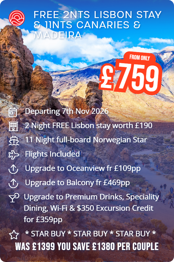 Free 2nts Lisbon Stay & 11nts Canaries & Madeira – Smart Holiday promotional image. From £759 Includes: Departing 7th Nov 2026, 2 Night FREE Lisbon stay worth £190, 11 Night full-board Norwegian Star, Flights Included, Upgrade to Oceanview fr £109pp, Upgrade to Balcony fr £469pp, Upgrade to Premium Drinks, Speciality Dining, Wi-Fi & $350 Excursion Credit for £359pp, * STAR BUY * STAR BUY * STAR BUY *. WAS £1399 YOU SAVE £1380 PER COUPLE