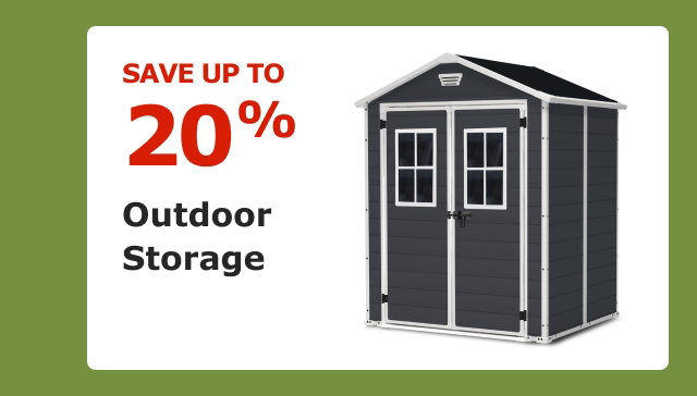 Save up to 20%. Outdoor Storage.
