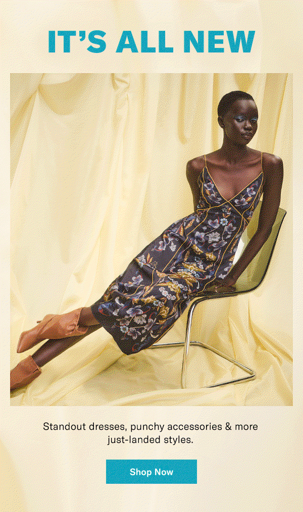 It's All New: Standout dresses, punchy accessories & more just-landed styles.