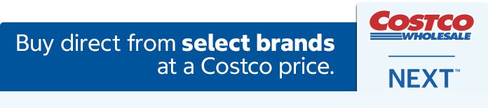Costco NEXT. Member only value more products and brands