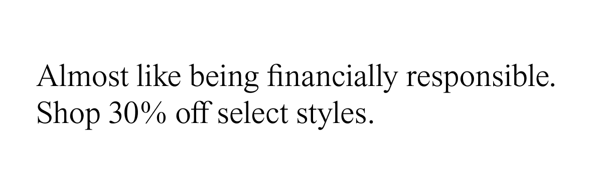 Shop 30% off select styles