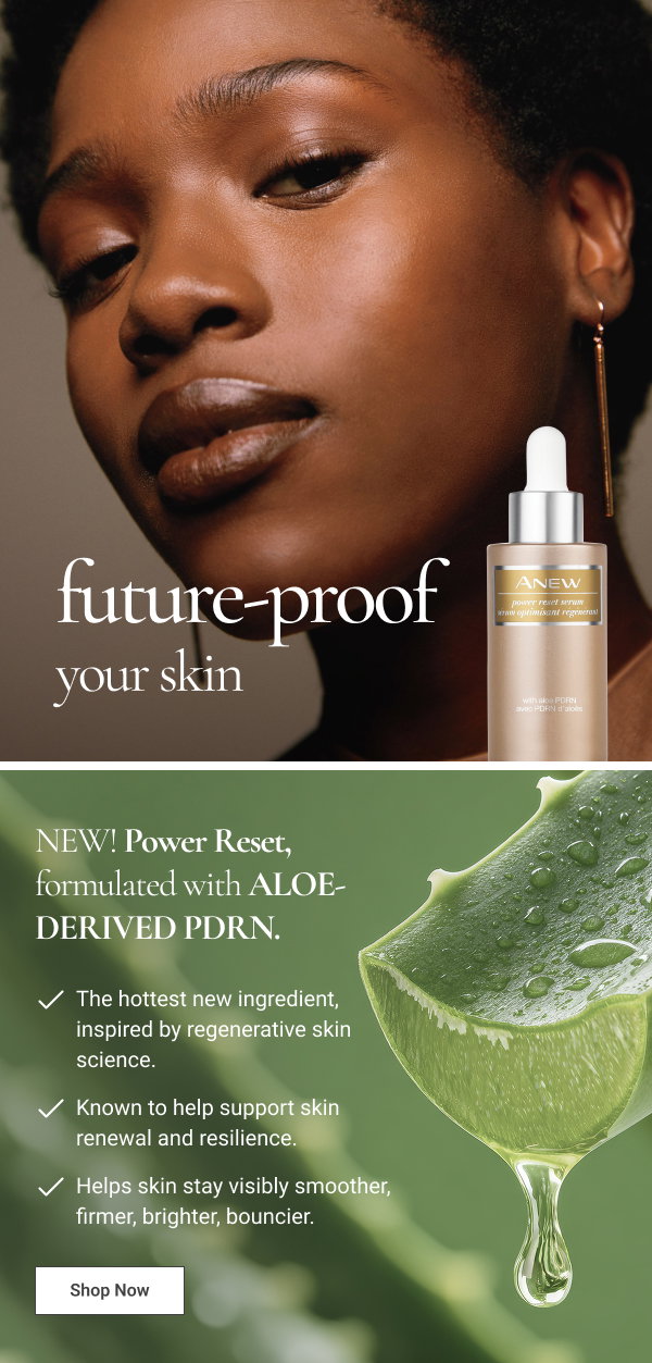 future-proof your skin NEW! Power Reset, formulated with ALOE-DERIVED PDRN. • The hottest new ingredient, inspired by regenerative skin science. • Known to help support skin renewal and resilience. • Helps skin stay visibly smoother, firmer, brighter, bouncier. Shop Now 
