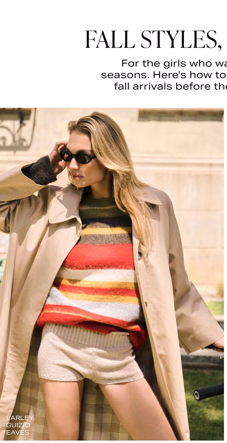 Fall Styles, Summer POV. Shop Now