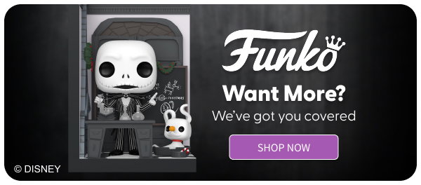 Funko Want More? We've got you covered. SHOP NOW 