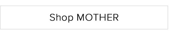 Shop MOTHER