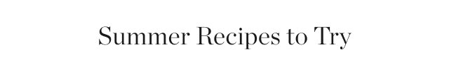 Summer Recipes to Try