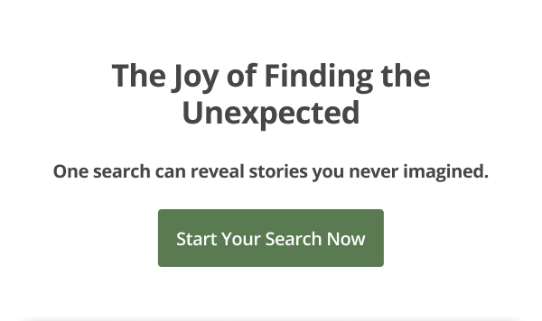 The Joy of Finding the Unexpected One search can reveal stories you never imagined.