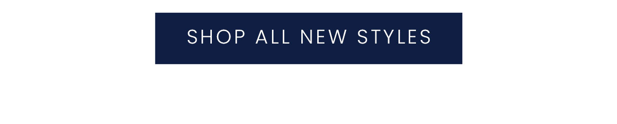 SHOP ALL NEW STYLES
