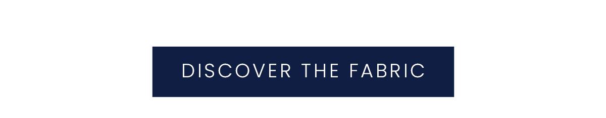 DISCOVER THE FABRIC