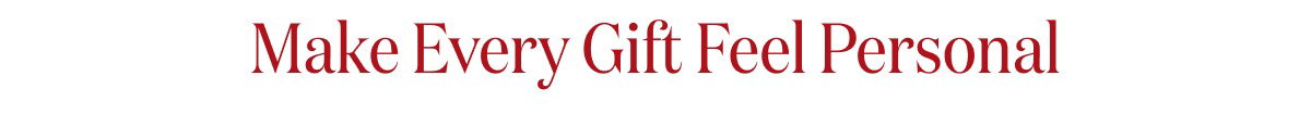 Make Every Gift Feel Personal
