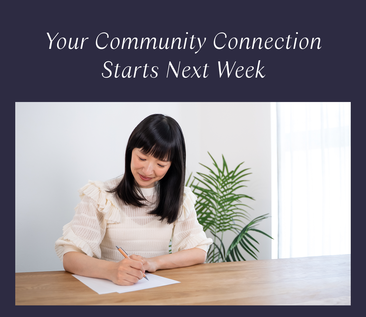 Your Community Connection Starts Next Week