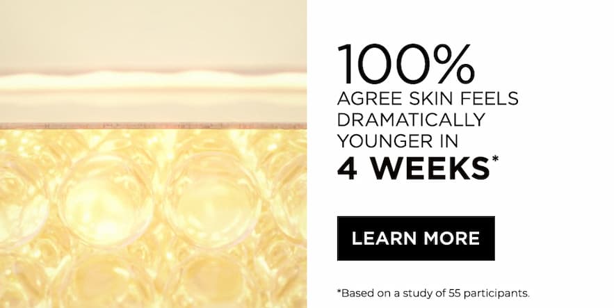 100% agree skin feels dramatically younger in 4 weeks
