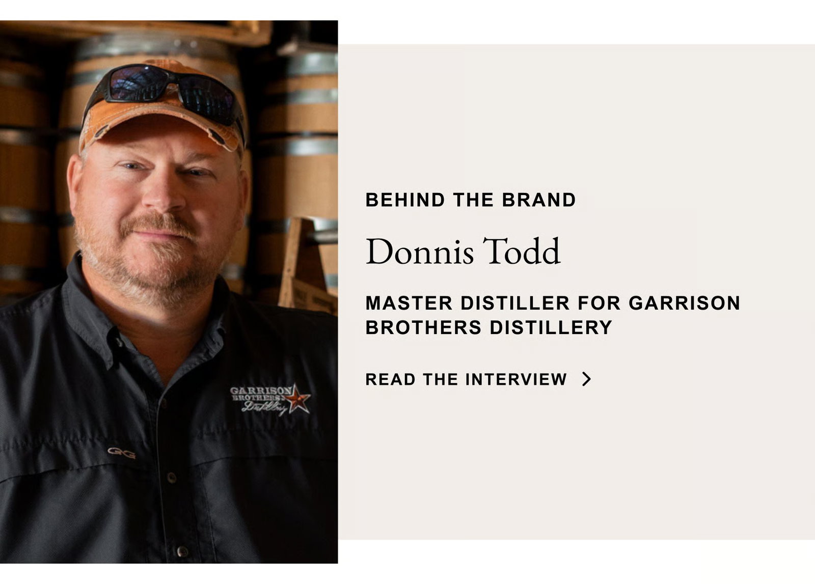 Behind The Brand - Donnis Todd, Master Distiller for Garrison Brothers Distillery - Read The Interview