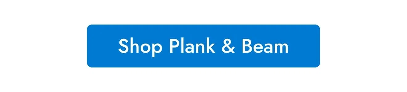Shop All Plank & Beam