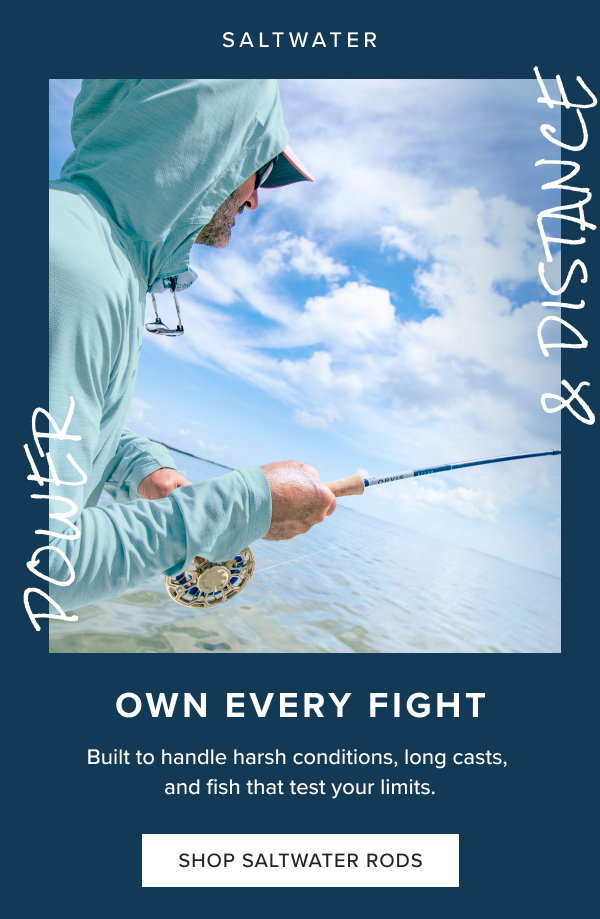 Orvis rods are built to handle harsh conditions and fish that test your limits