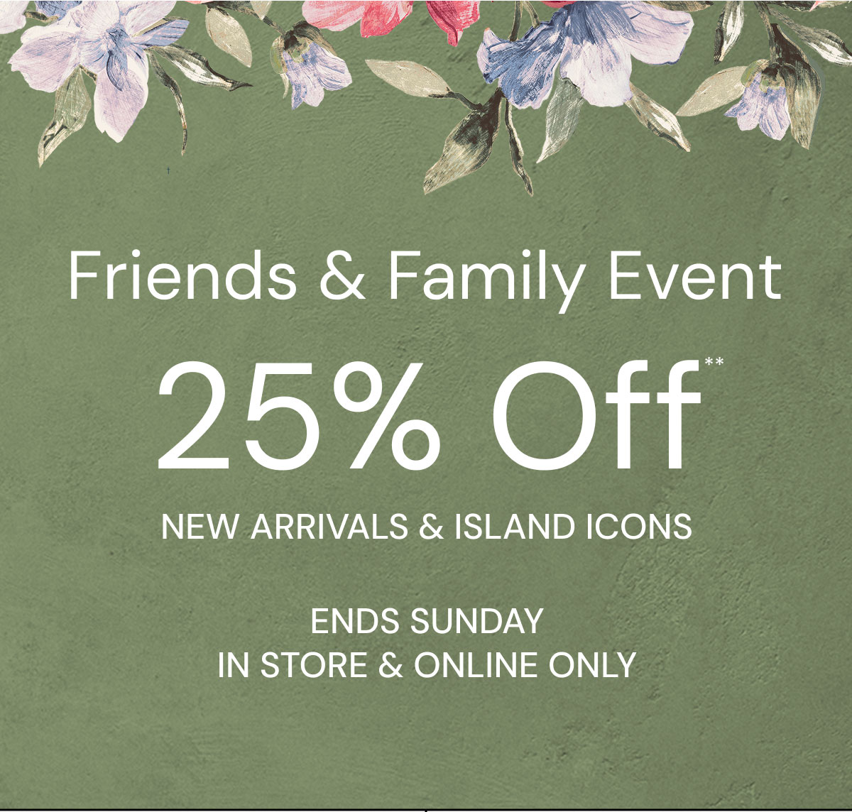 Ends Midnight. Friends & Family event Early Access 25% Off