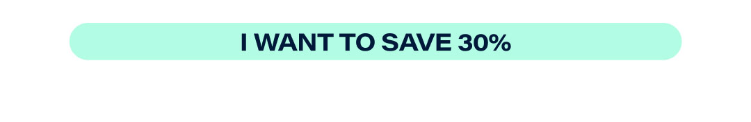I want to save 30%
