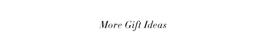 More Gift Ideas