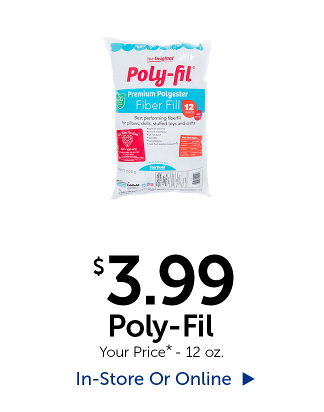$3.99 Poly-Fil - Your Price* - 12 oz.