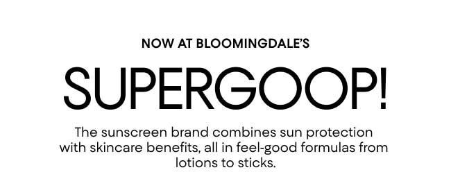 now at bloomingdales: supergoop!