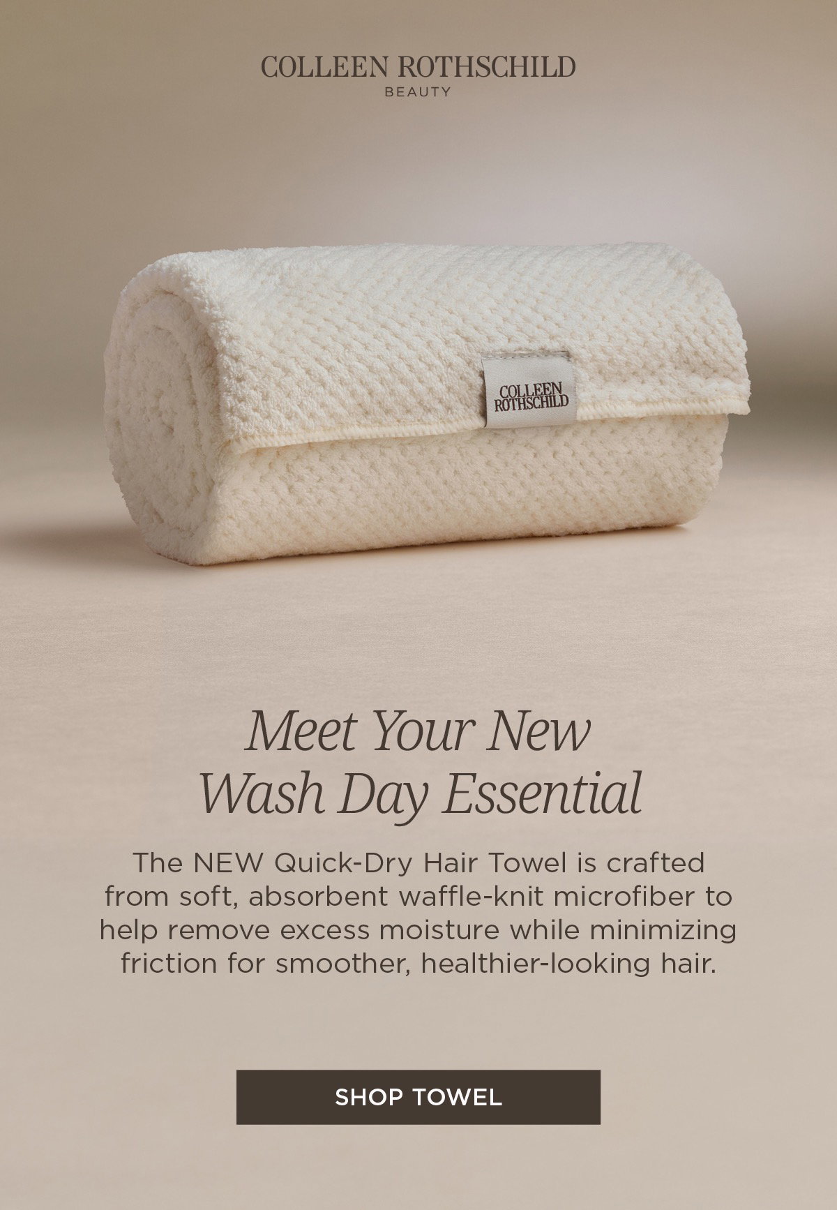 Complete your wash day routine with the Colleen Rothschild Beauty Quick-Dry Hair Towel and bestselling hair duos. Crafted from soft, absorbent waffle-knit microfiber, the Quick-Dry Hair Towel helps remove excess moisture while minimizing friction for smoother, healthier-looking hair. Pair it with Colleen Rothschild Beauty hair duos to cleanse, nourish, hydrate, strengthen, and add shine for healthier-looking hair from root to tip. Choose from the Clarifying Hair Duo, Scalp & Shine Hair Duo, Quench & Shine Duo, or Hydration & Repair Duo to build a complete haircare routine while saving 20% on bundled favorites.