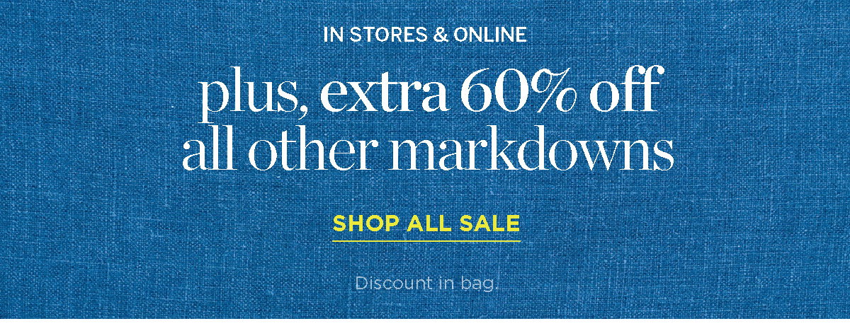 In Stores & Online End of Season Clearance! Extra 60% off all other Markdowns | Shop All Sale