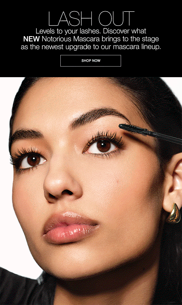 Levels to your lashes. Discover what NEW Notorious Mascara brings to the stage as the newest upgrade to our mascara lineup.