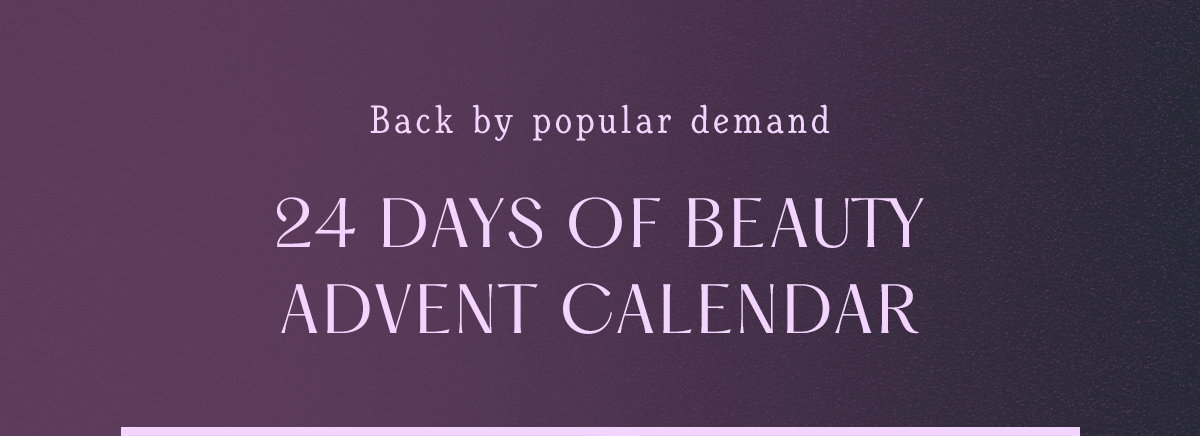 Back by popular demand 24 Days of Beauty Advent Calendar