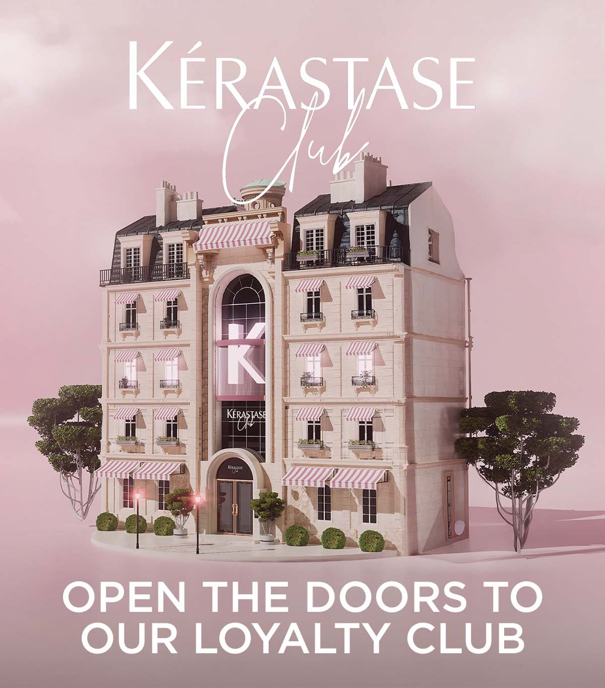 OPEN THE DOORS TO OUR LOYALTY CLUB