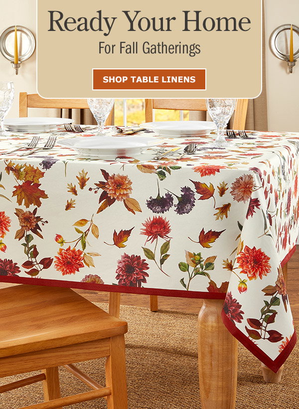 Ready Your Home for Fall Gatherings. Shop Table Linens. Easy Clean Printed Coated Tablecloth