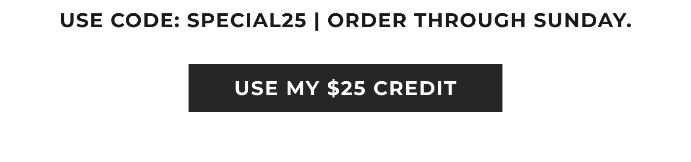 Shop Now! Use Code: SPECIAL25