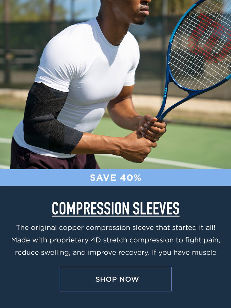 SAVE 40% COMPRESSION SLEEVES SHOP NOW