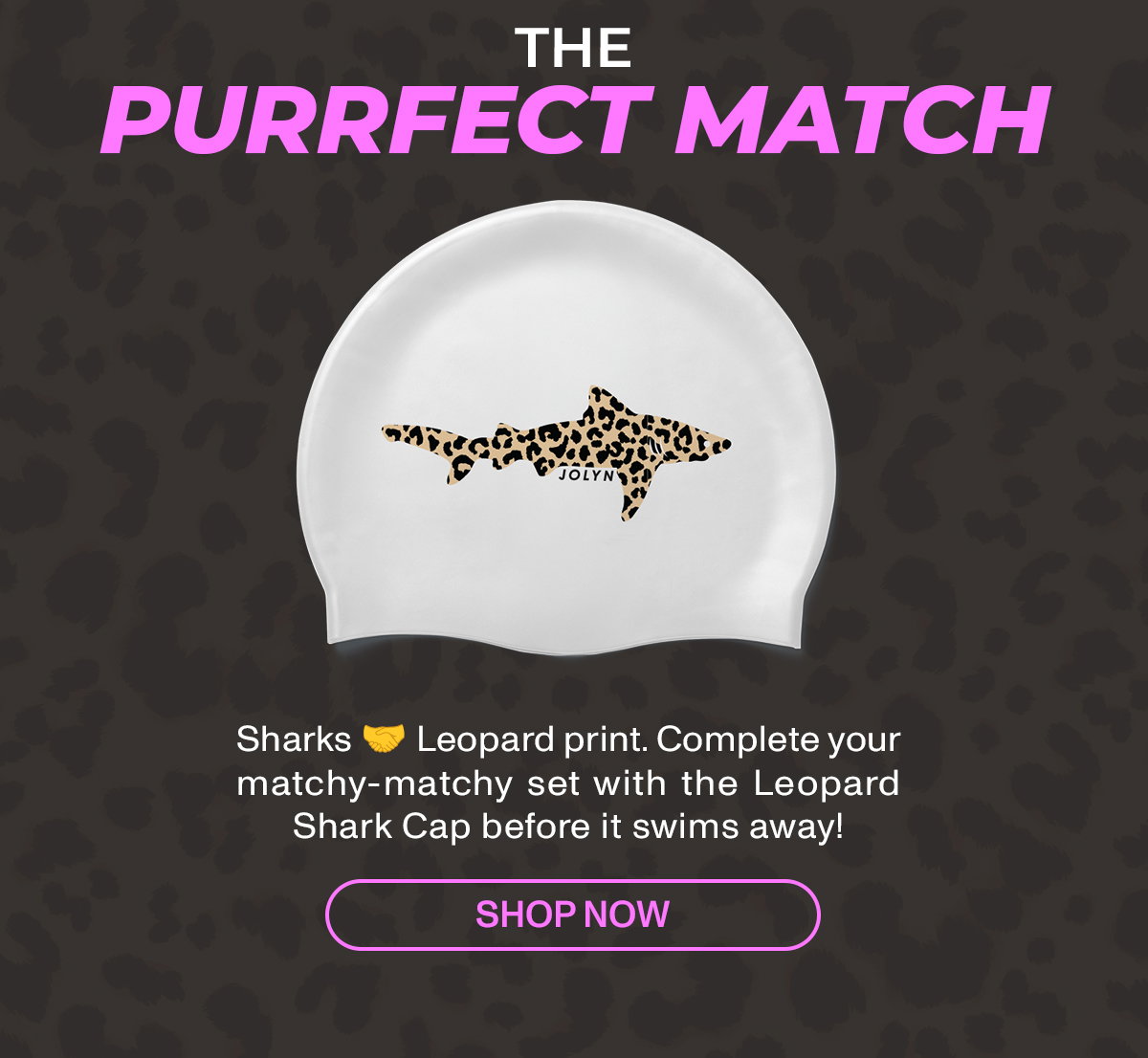 The Purrfect Match: Sharks Leopard print. Complete your matchy-matchy set with the Leopard Shark Cap before it swims away!