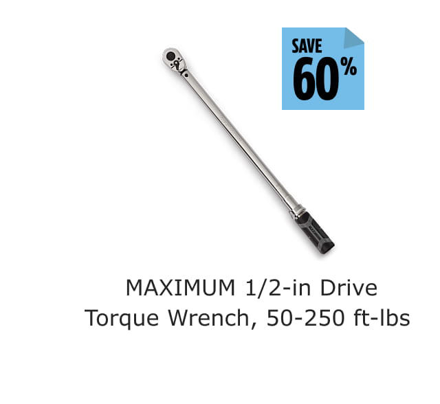 Save 60%. Maximum 1/2-in Drive Torque Wrench, 50-250 ft-lbs.