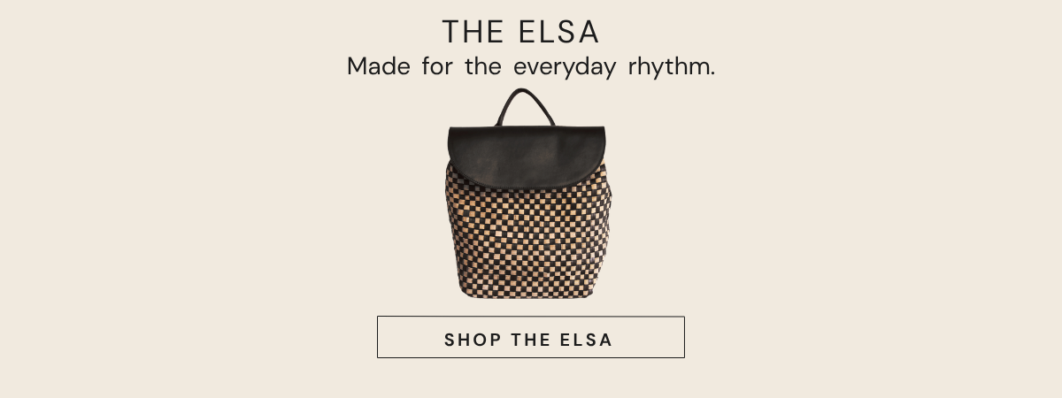 The Elsa. Made for the everyday rhythm. Shop the Elsa.