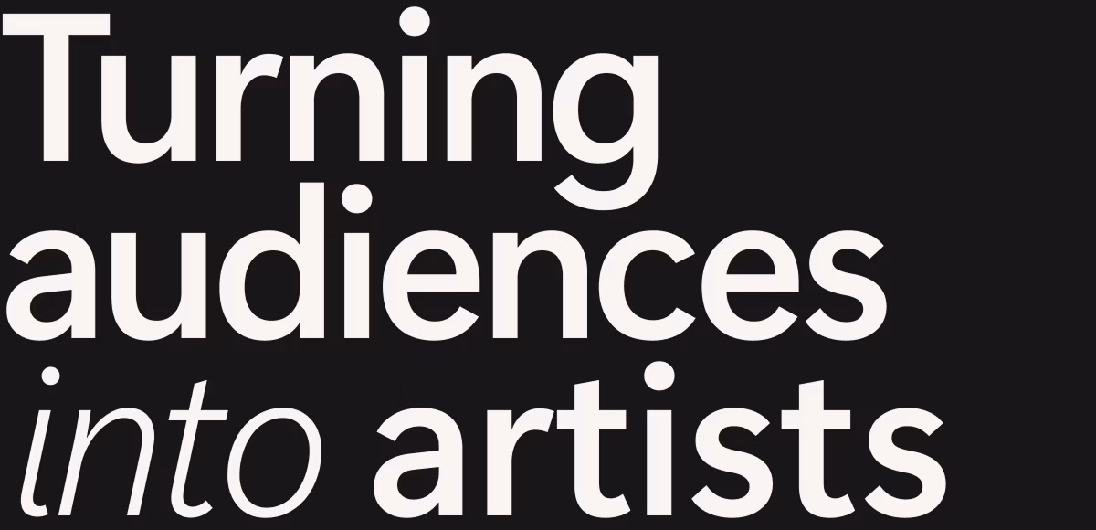 Turning audiences into artists