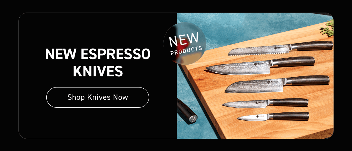 New Espresso Knives