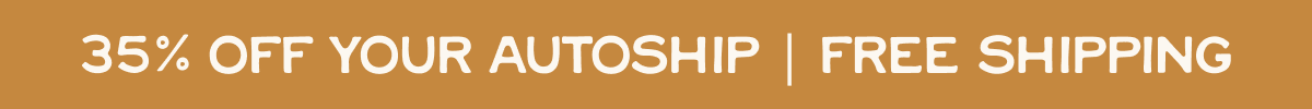 35% OFF YOUR FIRST AUTOSHIP