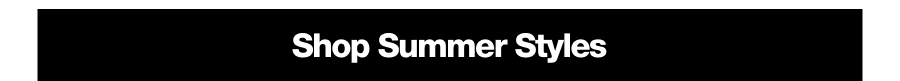 Shop Summer Styles