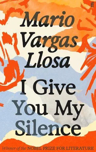 I Give You My Silence by Mario Vargas Llosa, Adrian Nathan West
