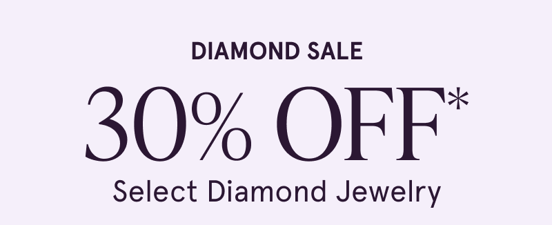 Diamond Sale. 30% OFF Select Diamond Jewelry. 