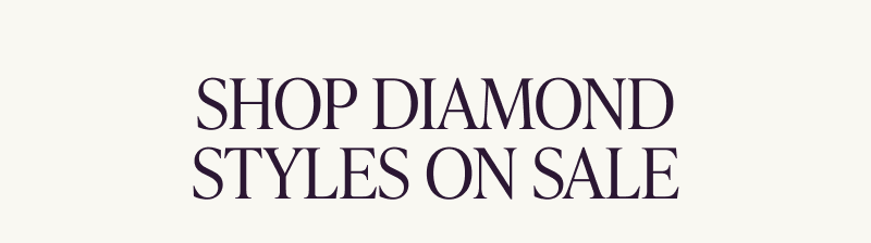 Shop diamond styles on sale