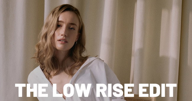 The Low Rise Edit